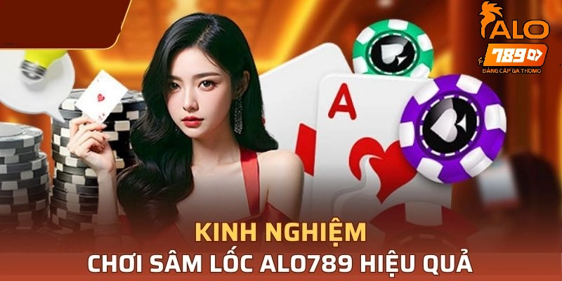 Kinh nghiệm chơi bài Sâm ALO789 để như cao thủ