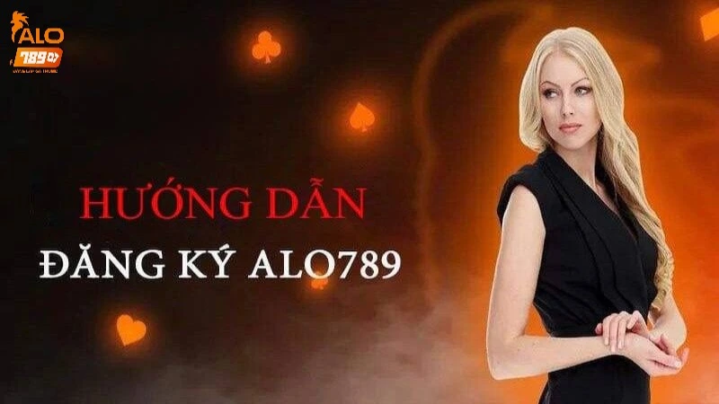Đăng Ký ALO789 - Thao Tác Đến Với Trải Nghiệm An Toàn