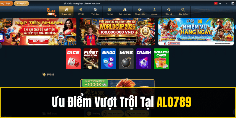 Ưu Điểm Vượt Trội Tại ALO789